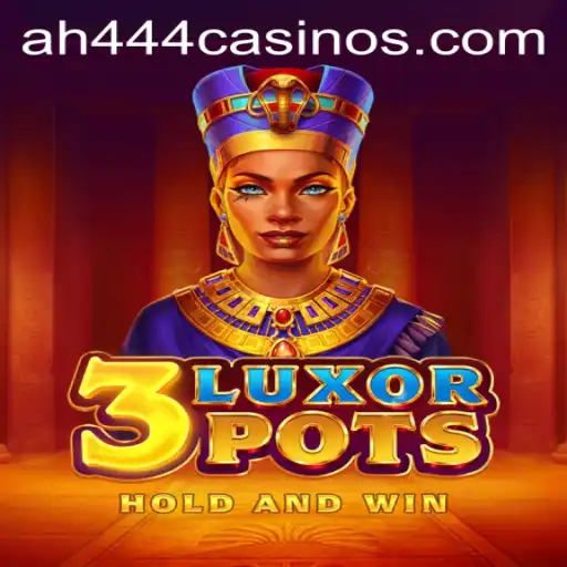 Dive into the Excitement of 3LuxorPots: A Gaming Sensation with AH444