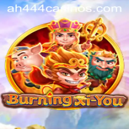 BurningXiYou: A Journey into the Fantastical World of AH444