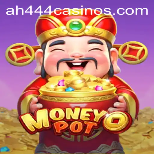 Unveiling MoneyPot: The Exciting World of Strategic Gaming with AH444